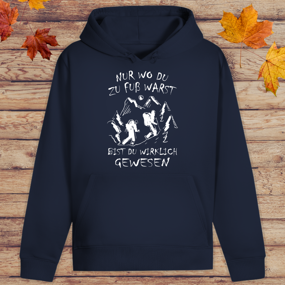 Hoodie Unisex Nur wo du zu fuß warst