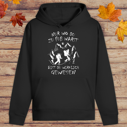 Hoodie Unisex Nur wo du zu fuß warst