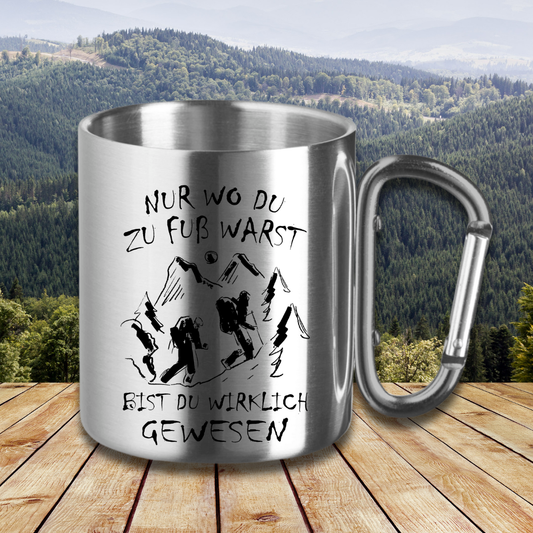 Edelstahltasse Nur wo du zu fuß warst