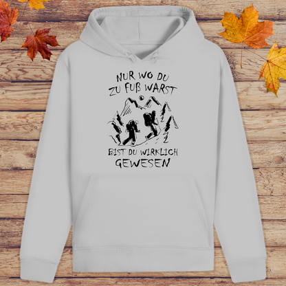 Hoodie Unisex Nur wo du zu fuß warst